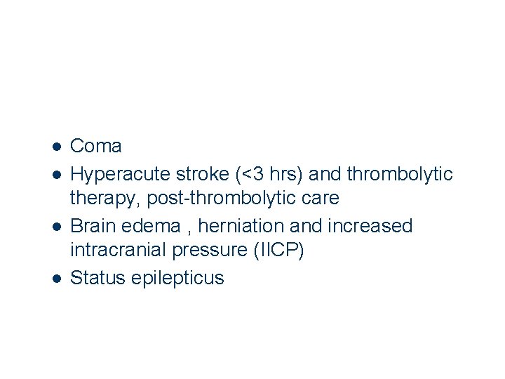 l l 2 Coma Hyperacute stroke (<3 hrs) and thrombolytic therapy, post-thrombolytic care Brain