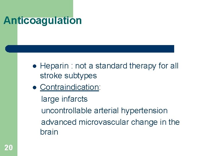 Anticoagulation l l 20 Heparin : not a standard therapy for all stroke subtypes