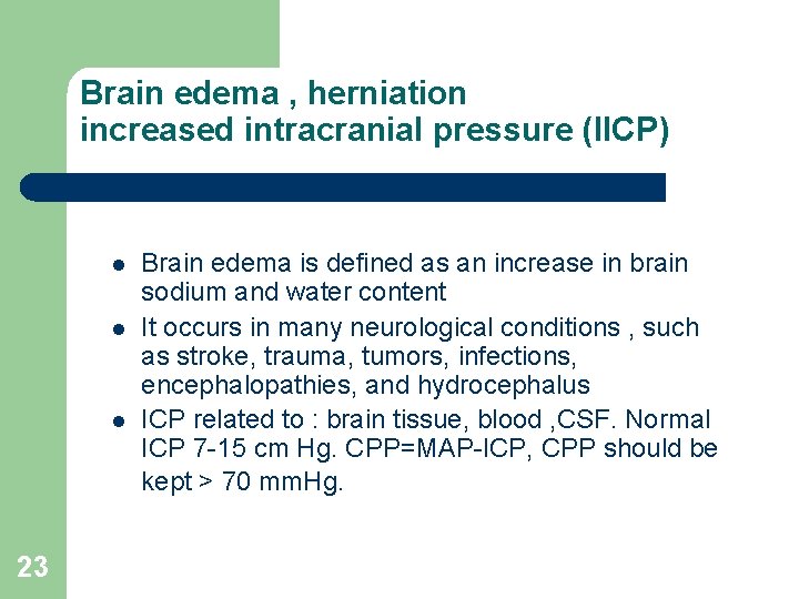 Brain edema , herniation increased intracranial pressure (IICP) l l l 23 Brain edema