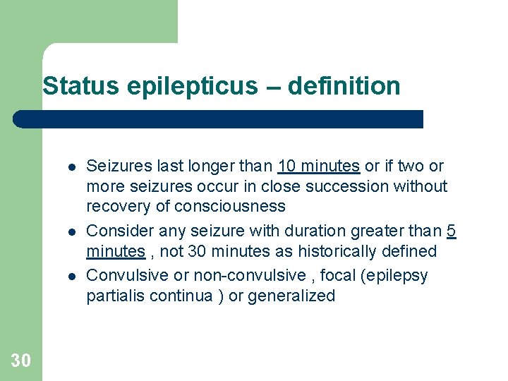 Status epilepticus – definition l l l 30 Seizures last longer than 10 minutes