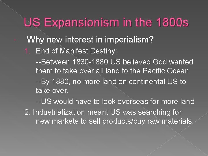 US Expansionism in the 1800 s Why new interest in imperialism? 1. End of