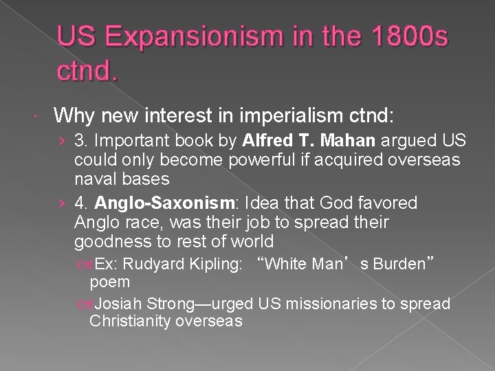 US Expansionism in the 1800 s ctnd. Why new interest in imperialism ctnd: ›