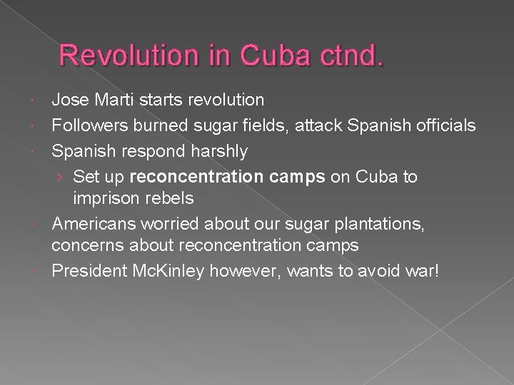 Revolution in Cuba ctnd. Jose Marti starts revolution Followers burned sugar fields, attack Spanish