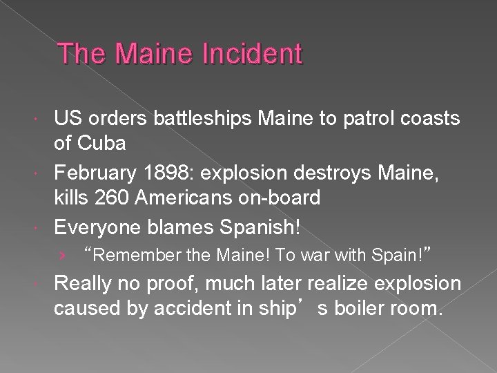 The Maine Incident US orders battleships Maine to patrol coasts of Cuba February 1898: