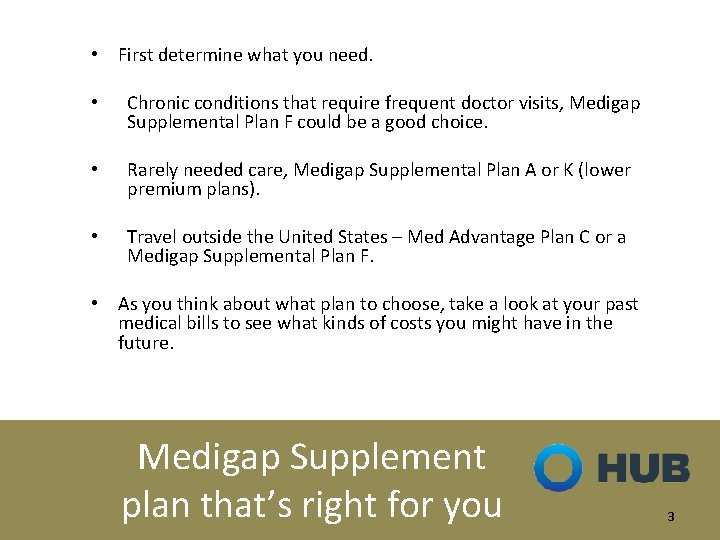  • First determine what you need. • Chronic conditions that require frequent doctor