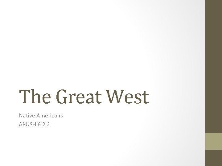 The Great West Native Americans APUSH 6. 2. 2 The Great West Native Americans APUSH 6. 2. 2