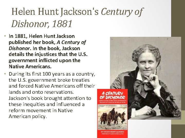 Helen Hunt Jackson's Century of Dishonor, 1881 • In 1881, Helen Hunt Jackson published Helen Hunt Jackson's Century of Dishonor, 1881 • In 1881, Helen Hunt Jackson published