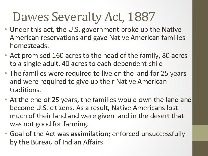 Dawes Severalty Act, 1887 • Under this act, the U. S. government broke up Dawes Severalty Act, 1887 • Under this act, the U. S. government broke up