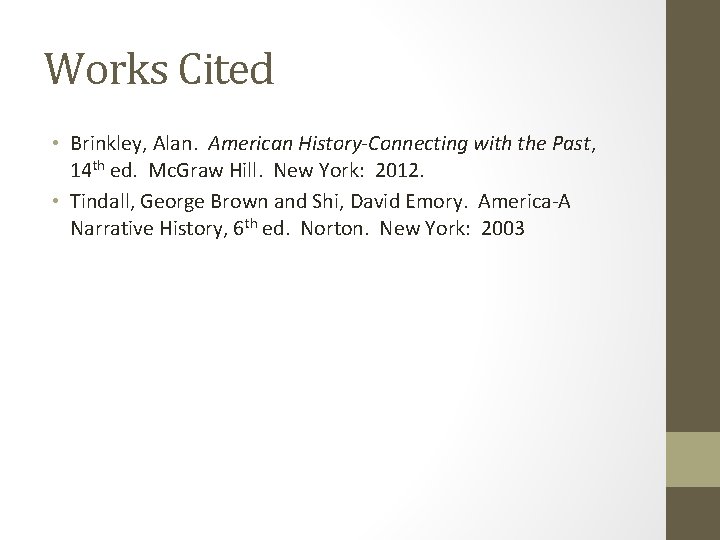 Works Cited • Brinkley, Alan. American History-Connecting with the Past, 14 th ed. Mc. Works Cited • Brinkley, Alan. American History-Connecting with the Past, 14 th ed. Mc.