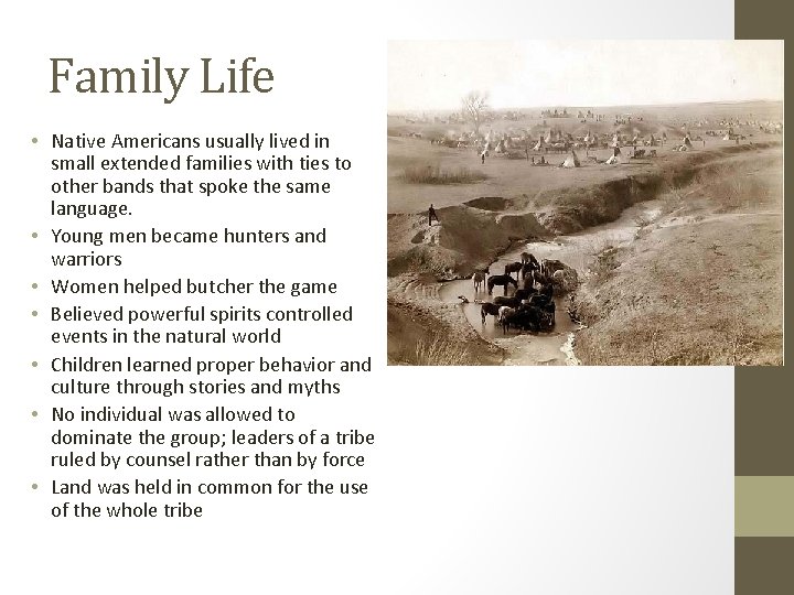 Family Life • Native Americans usually lived in small extended families with ties to Family Life • Native Americans usually lived in small extended families with ties to
