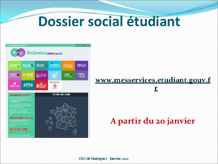 Dossier social étudiant www. messervices. etudiant. gouv. f r A partir du 20 janvier