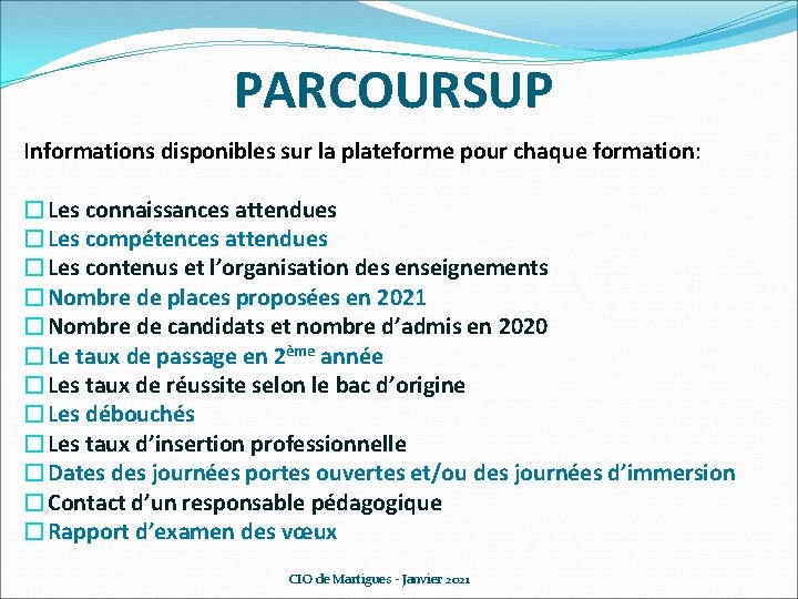 PARCOURSUP Informations disponibles sur la plateforme pour chaque formation: �Les connaissances attendues �Les compétences