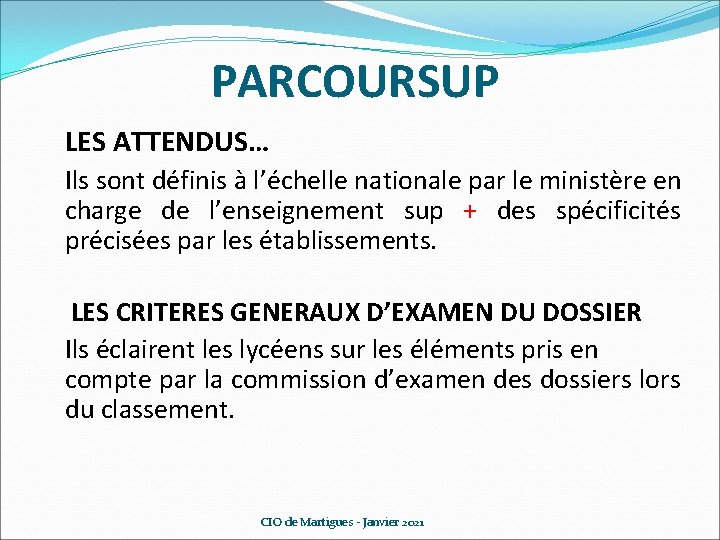 PARCOURSUP LES ATTENDUS… Ils sont définis à l’échelle nationale par le ministère en charge