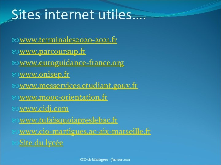 Sites internet utiles…. www. terminales 2020 -2021. fr www. parcoursup. fr www. euroguidance-france. org