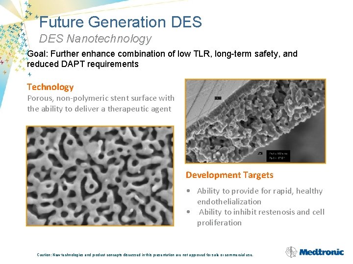 Future Generation DES Nanotechnology Goal: Further enhance combination of low TLR, long-term safety, and
