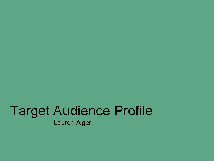 Target Audience Profile Lauren Alger 