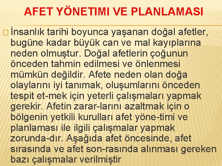 AFET YÖNETIMI VE PLANLAMASI � İnsanlık tarihi boyunca yaşanan doğal afetler, bugüne kadar büyük