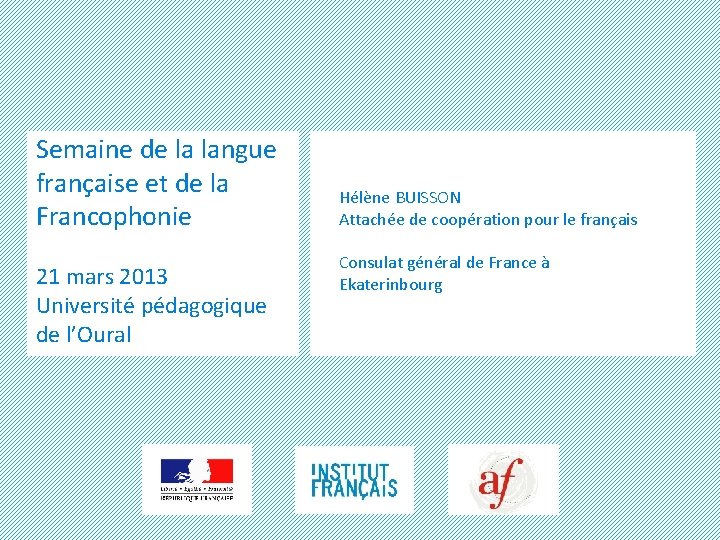 Semaine de la langue française et de la Francophonie 21 mars 2013 Université pédagogique