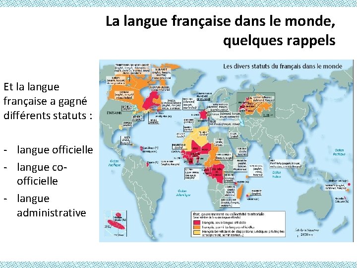 La langue française dans le monde, quelques rappels Et la langue française a gagné