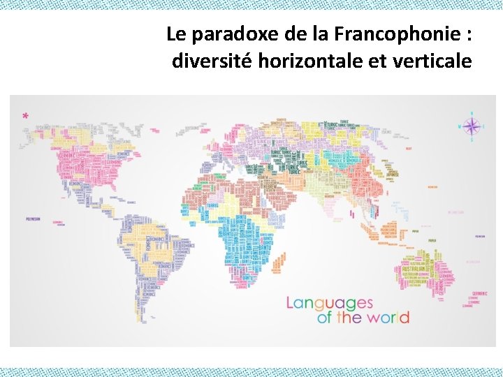 Le paradoxe de la Francophonie : diversité horizontale et verticale 