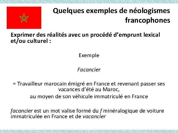 Quelques exemples de néologismes francophones Exprimer des réalités avec un procédé d’emprunt lexical et/ou