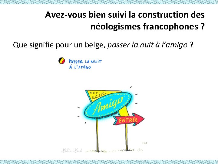 Avez-vous bien suivi la construction des néologismes francophones ? Que signifie pour un belge,