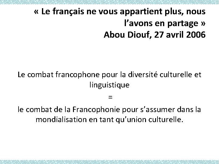  « Le français ne vous appartient plus, nous l’avons en partage » Abou