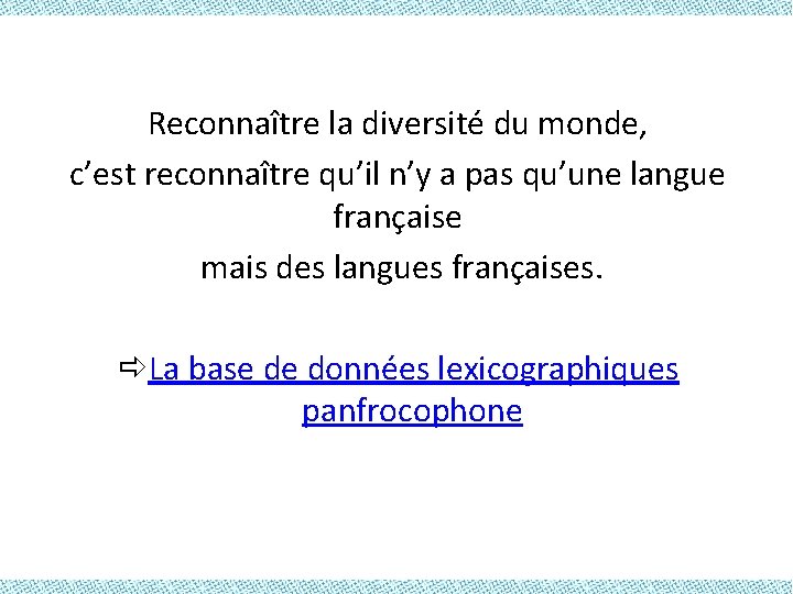 Reconnaître la diversité du monde, c’est reconnaître qu’il n’y a pas qu’une langue française