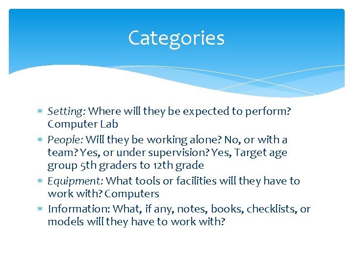 Categories Setting: Where will they be expected to perform? Computer Lab People: Will they Categories Setting: Where will they be expected to perform? Computer Lab People: Will they