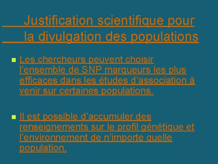 Justification scientifique pour la divulgation des populations n Les chercheurs peuvent choisir l’ensemble de