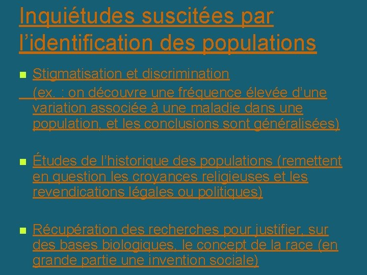 Inquiétudes suscitées par l’identification des populations n Stigmatisation et discrimination (ex. : on découvre