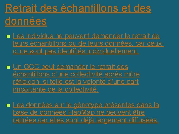 Retrait des échantillons et des données n Les individus ne peuvent demander le retrait