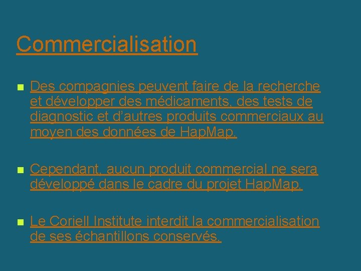 Commercialisation n Des compagnies peuvent faire de la recherche et développer des médicaments, des