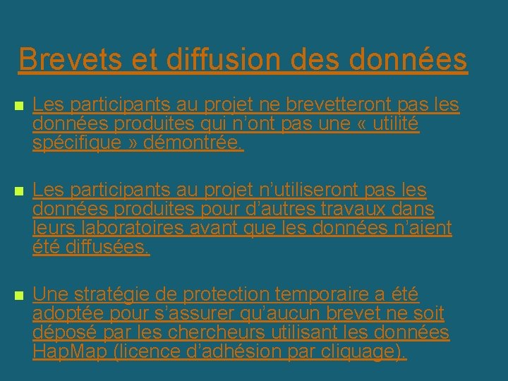 Brevets et diffusion des données n Les participants au projet ne brevetteront pas les