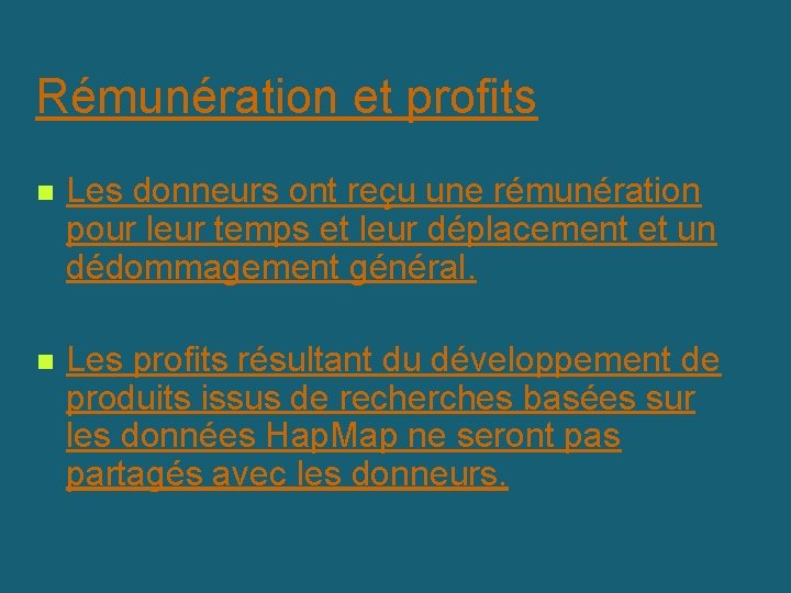 Rémunération et profits n Les donneurs ont reçu une rémunération pour leur temps et