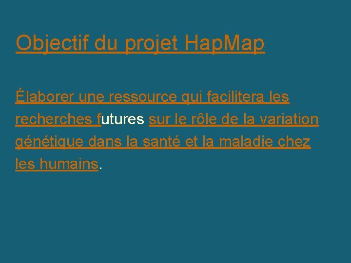 Objectif du projet Hap. Map Élaborer une ressource qui facilitera les recherches futures sur
