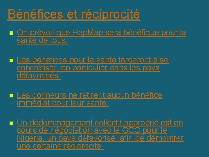 Bénéfices et réciprocité n On prévoit que Hap. Map sera bénéfique pour la santé