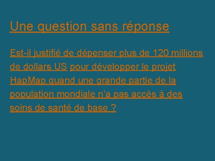 Une question sans réponse Est-il justifié de dépenser plus de 120 millions de dollars