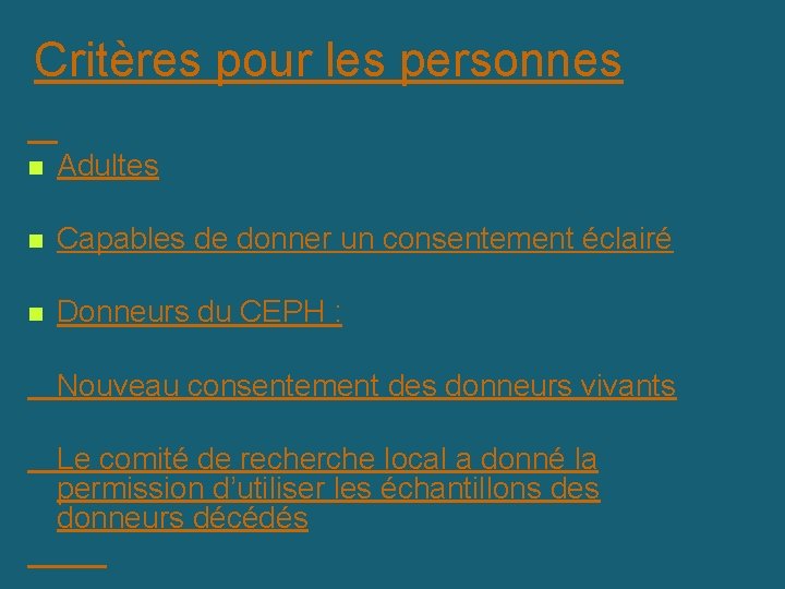 Critères pour les personnes n Adultes n Capables de donner un consentement éclairé n