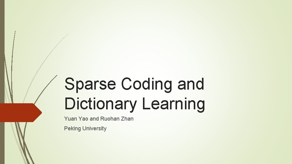 Sparse Coding and Dictionary Learning Yuan Yao and Ruohan Zhan Peking University 