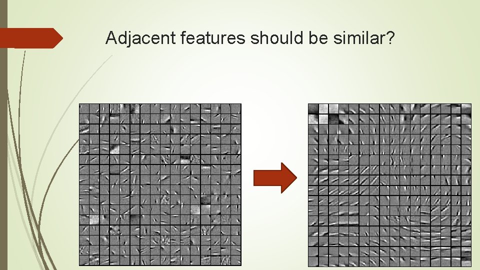 Adjacent features should be similar? 