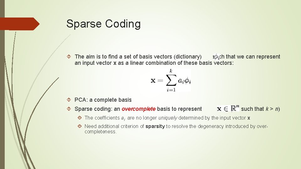 Sparse Coding The aim is to find a set of basis vectors (dictionary) such