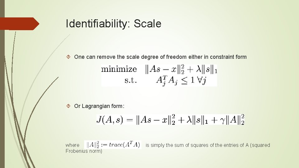 Identifiability: Scale One can remove the scale degree of freedom either in constraint form