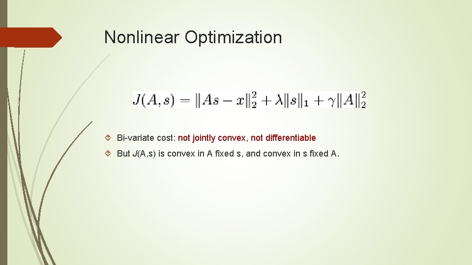 Nonlinear Optimization Bi-variate cost: not jointly convex, not differentiable But J(A, s) is convex