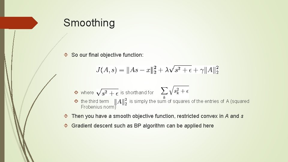 Smoothing So our final objective function: where the third term Frobenius norm) is shorthand