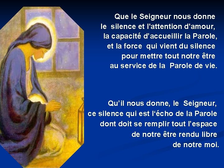 Que le Seigneur nous donne le silence et l'attention d'amour, la capacité d’accueillir la