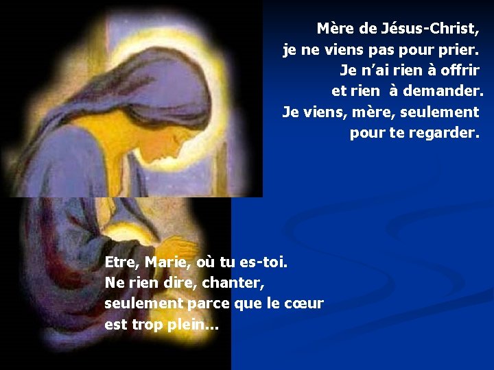 Mère de Jésus-Christ, je ne viens pas pour prier. Je n’ai rien à offrir