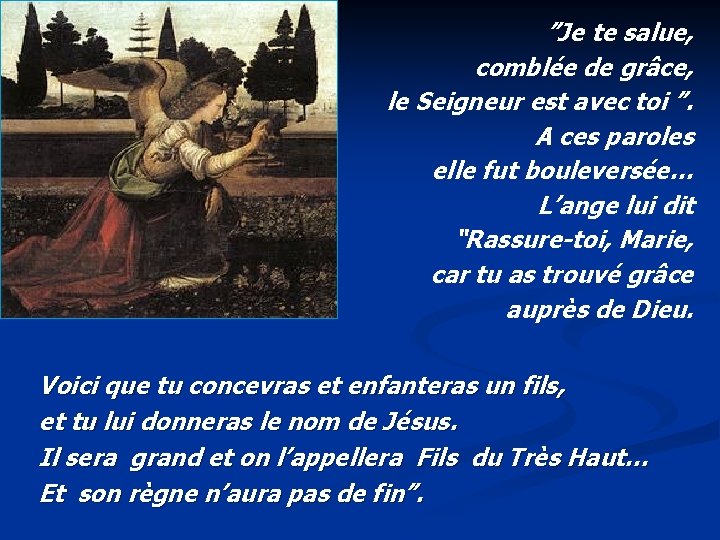 ”Je te salue, comblée de grâce, le Seigneur est avec toi ”. A ces