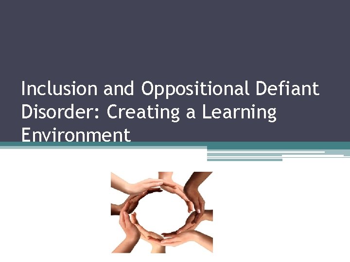 Inclusion and Oppositional Defiant Disorder: Creating a Learning Environment 