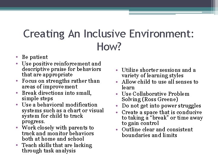 Creating An Inclusive Environment: How? • Be patient • Use positive reinforcement and descriptive